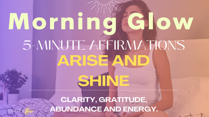 Arise and Shine - Morning Affirmations for Clarity, Gratitude and Abundance - Morning Glow 2